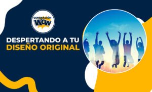 Paquete “Despertando a tu Diseño Original” Generación WOW