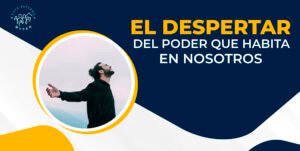 Curso “El Despertar del poder que habita en Nosotros” Abril 22 2024