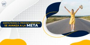 Curso “Disfrutemos el proceso mientras se avanza a la Meta”