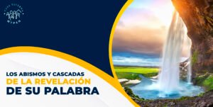 Curso “Los abismos y cascadas de la Revelación de su Palabra” Noviembre 18, 2024