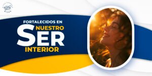 Curso “Fortalecidos en nuestro ser interior” Febrero 10, 2025