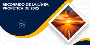 Curso “Recorrido de la línea Profética de 2025”